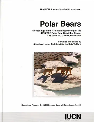 Polar Bears. Proceedings of the 13th Working Meeting of the IUCN/SSC Polar Bear Specialist Group, 23-28 June 2001, Nuuk, Greenland. 