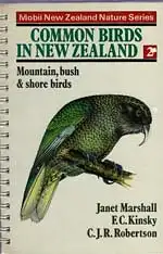 Common Birds in New Zealand 2: Mountain, Bush & Shore Birds. 
