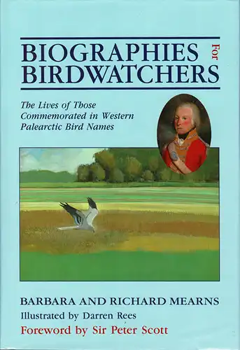 Biographies for Birdwatchers: The Lives of Those Commemorated in Western Palearctic Bird Names. 