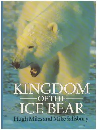 Kingdom of the Ice Bear. A Portrait of the Arctic. 