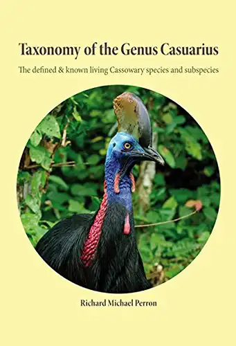 Taxonomy of the Genus Casuarius. The defined & known living Cassowary species and subspecies. 