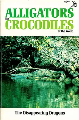 Alligators and Crocodiles of the World. The Disappearing Dragons. 