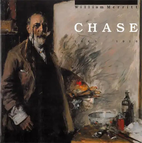 A Leading Spirit in American Art: William Merritt Chase, 1849-1916. 