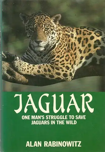 Jaguar. One Man's Struggle to Save Jaguars in the Wild. 