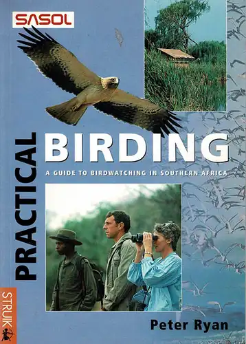 Practical Birding : A Guide for Birdwatchers in Southern Africa. 