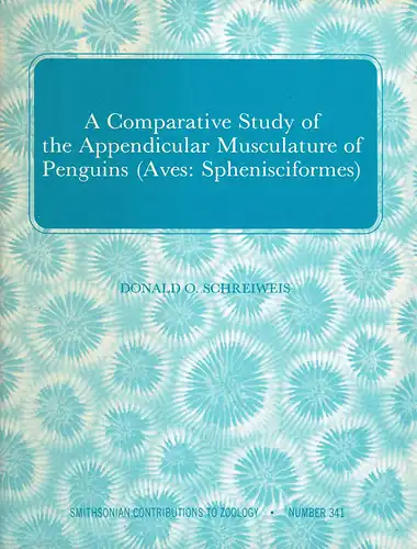 A Comparative Study of the Appendicular Musculature of Penguins (Aves: Sphenisciformes) (= Smithsonian Contributions to Zoology, 341/1982). 