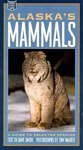 Alaska's Mammals: A Guide to Selected Species (Alaska Pocket Guide). 
