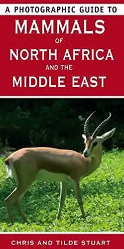 A Photographic Guide to Mammals of North Africa and the Middle East. 