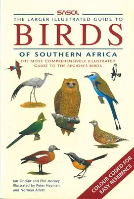 The Larger Illustrated Sasol Guide to Birds of Southern Africa. 