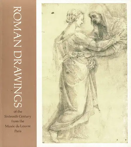 Roman Drawings of the sixteenth century from the Mus‚e du Louvre, Paris. 