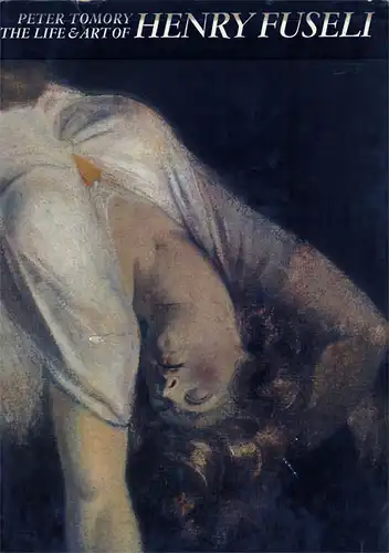 The Life and Art of Henry Fuseli. 