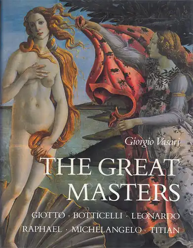 The Great Masters: Giotto, Botticelli, Leonardo, Raphael, Michelangelo, Titian. 