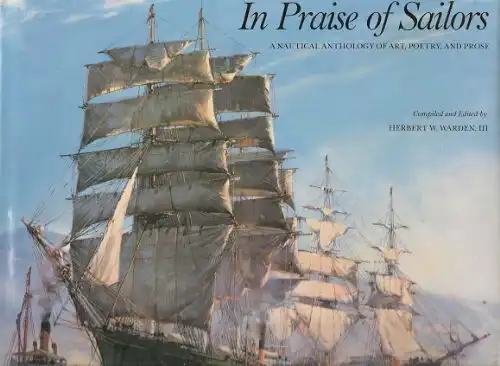 In Praise of Sailors. A Nautical Anthology of Art, Poetry and Prose. 
