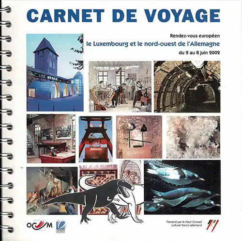 Carnet de voyage. Rendez-vous europ?en le Luxembourg et le nord-ouest de l'Allemagne du 2 au 8 juin 2002. 