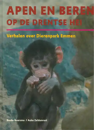 Apen en Beren op de drentse hei. Verhalen over Dierenpark Emmen. 