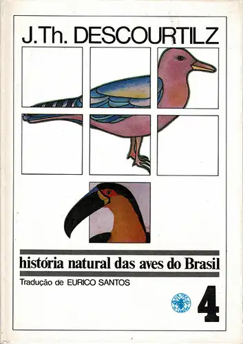 Historia Natural das Aves do Brasil: Ornitologia Brasileira. 