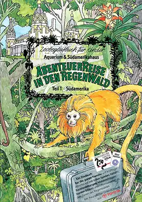 Zoobegleitbuch für Kinder: Abenteuerreise in den Regenwald Teil 1 (Südamerika). 