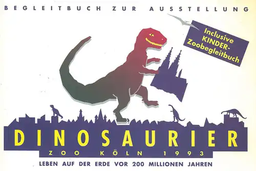Dinosaurier. Leben auf der Erde vor 200 Millionen Jahren. Begleitbuch zur Ausstellung im Zoo Köln 1993. Inklusive Kinder-Zoobegleitbuch (2. Auflage). 