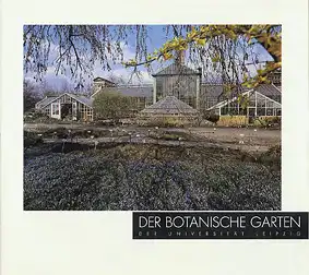 Der Botanische Garten der Universität Leipzig. 