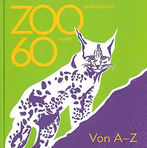 Zoo Magdeburg. 60 Jahre. 