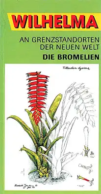 An Grenzstandorten der Neuen Welt. Die Bromelien: Begleitbroschre zu Sonderausstellung vom 21. Juni bis 24. September 1995. Wilhelma. Der zoologisch-botanische Garten in Stuttgart. 