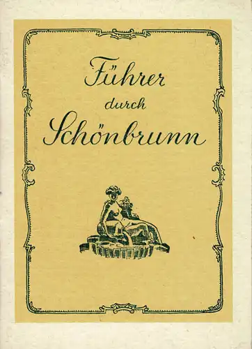 Führer durch Schönbrunn (Zeichnung "Schöner Brunnen"; incl 4 Seiten über den Tierpark) 6. Auflage. 