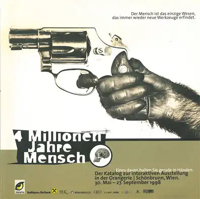 4 Millionen Jahre Mensch. Katalog zur interaktiven Ausstellung in der Orangerie Schönbrunn, Wien. 30. Mai - 27. September 1998. 