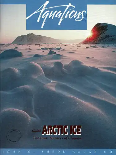 aquaticus - Vol. 25,  No. 1 1993 ("On Arctic Ice - The Inuit Hunters of Canada"). 