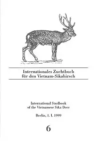 Int. Zuchtbuch für den Vietnam-Sikahirsch/International Studbook of the Vietnamese Sika Deer 6. 