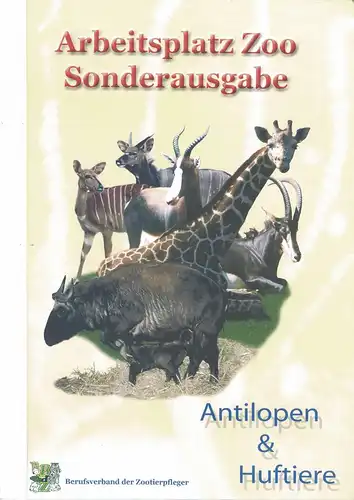 Arbeitsplatz Zoo Sonderausgabe: Antilopen & Huftiere. 