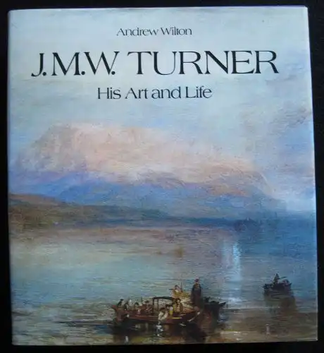 J.M.W. Turner- His Art and Life. 