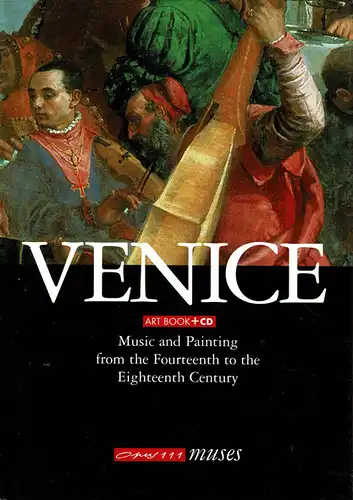 Venice. Music and Painting from the Fourteenth to the Eighteenth Centuries. 