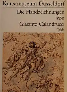 Die Handzeichnungen von Giacinto Calandrucci. Bearbeitet von Dieter Graf. Band 2: Tafeln. 
