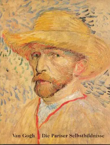 Van Gogh. Die Pariser Selbstbildnisse. 
