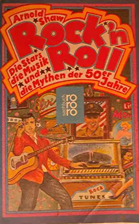 Rock 'n' Roll. Die Stars, die Musik und die Mythen der 50er Jahre. 