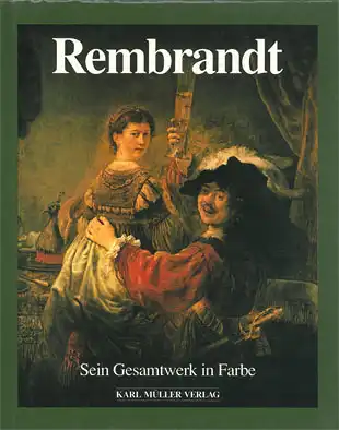 Rembrandt. Sein Gesamtwerk in Farbe. 