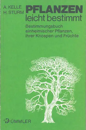 Pflanzen leicht bestimmt. Bestimmungsbuch einheimischer Pflanzen, ihrer Knospen und Fr?chte. Reihe: D?mmlers Bestimmungsb?cher, Band 2. 