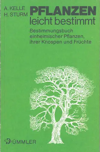 Pflanzen leicht bestimmt. Bestimmungsbuch einheimischer Pflanzen, ihrer Knospen und Früchte. Reihe: Dümmlers Bestimmungsbücher, Band 2. 