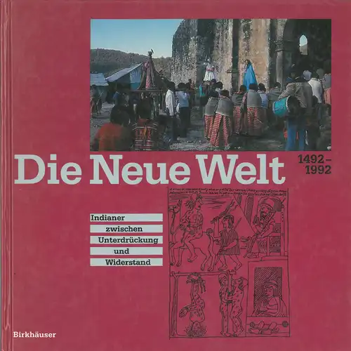 Die Neue Welt 1492 bis 1992. Indianer zwischen Unterdrückung und Widerstand. 