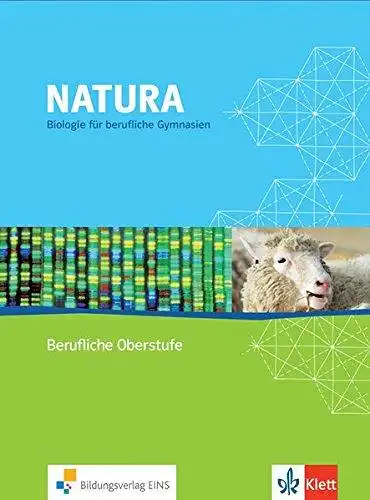 Natura  Biologie f?r berufliche Gymnasien Baden-W?rttemberg, 1. Auflage 2007. 