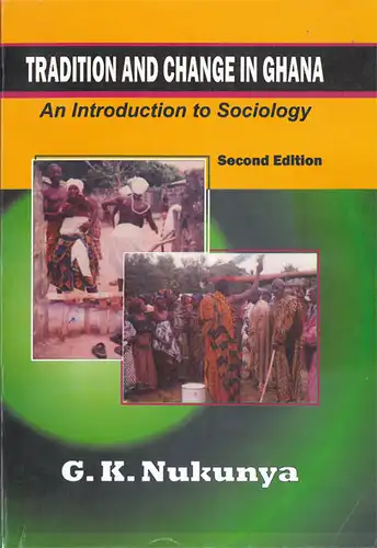 Tradition and Change in Ghana. An Introduction to Sociology. Second Edition. 
