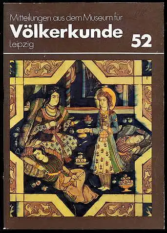 Mitteilungen aus dem Museum für Völkerkunde Leipzig - Band 52 / 1987. 