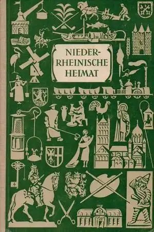 Niederrheinische Heimat. Land und Leute im Regierungsbezirk Düsseldorf. 2. Auflage. 