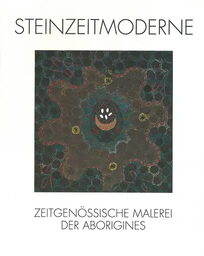 Steinzeitmoderne. Zeitgenössische Malerei der Aborigines. 