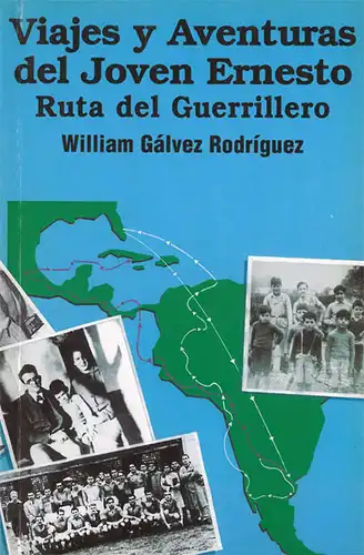 Viajes y Aventuras del Joven Ernesto. Ruta del Guerrillero. 