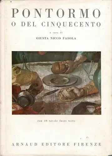 Pontormo o Del Cinquecento, con 49 tavole fuori testo. 