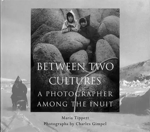 Between Two Cultures. A Photographer Among the Inuit. 