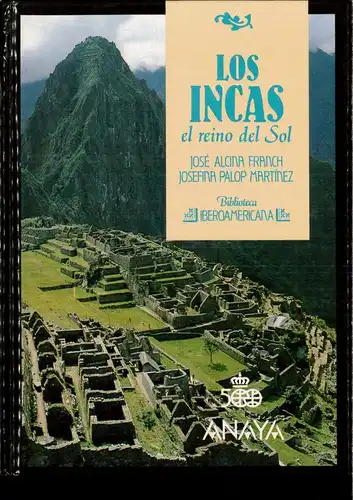 Los Incas. El reino del Sol. Biblioteco Iberoamericana, 1. Auflage/ Primera edicion. 