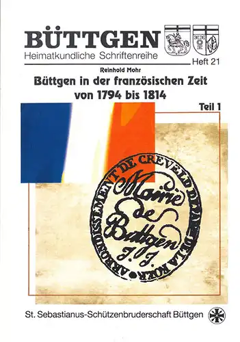 Büttgen in der französischen Zeit von 1794 - 1814. Teil 1 (Büttgen Heimatkundliche Schriftenreihe, Heft 21). 