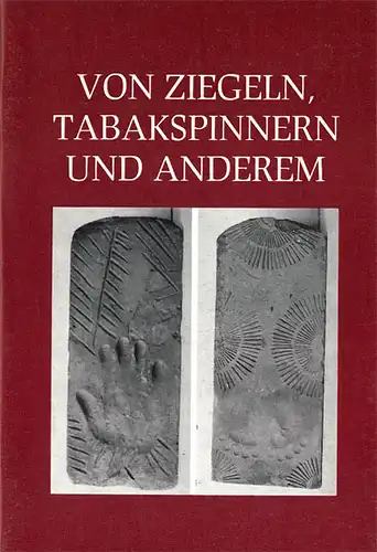 Von Ziegeln, Tabakspinnern und anderem. (Ver?ffentlichungen des Kreisheimatmuseums Perleberg, Heft 3). 